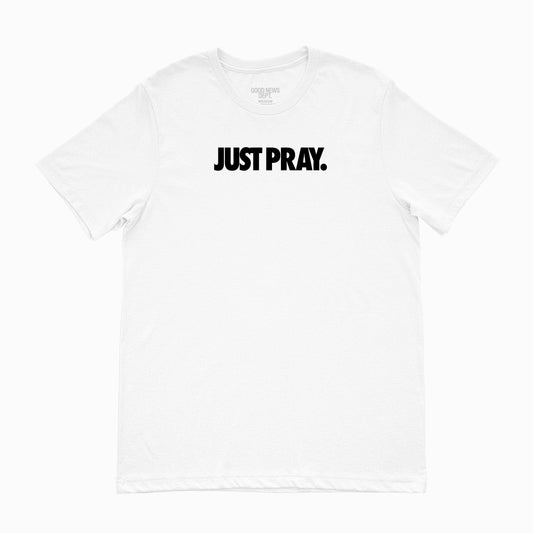 Just Pray Tee White Black | The Good News Department